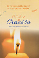 ESCUELA DE ORACION - PARA CRECER ESPIRITUALMENTE