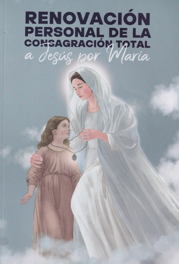 RENOVACION PERSONAL DE LA CONSAGRACION TOTAL A JESUS POR MARIA