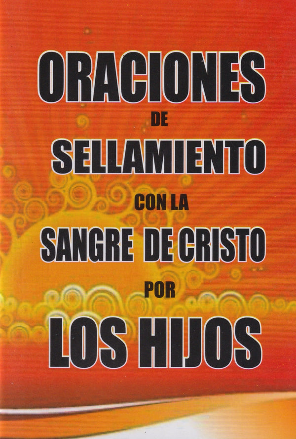 ORACIONES DE SELLAMIENTO CON LA SANGRE DE CRISTO POR LOS HIJOS