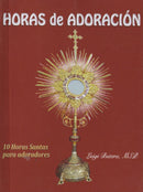 HORAS DE ADORACION - 10 HORAS SANTAS PARA ADORADORES