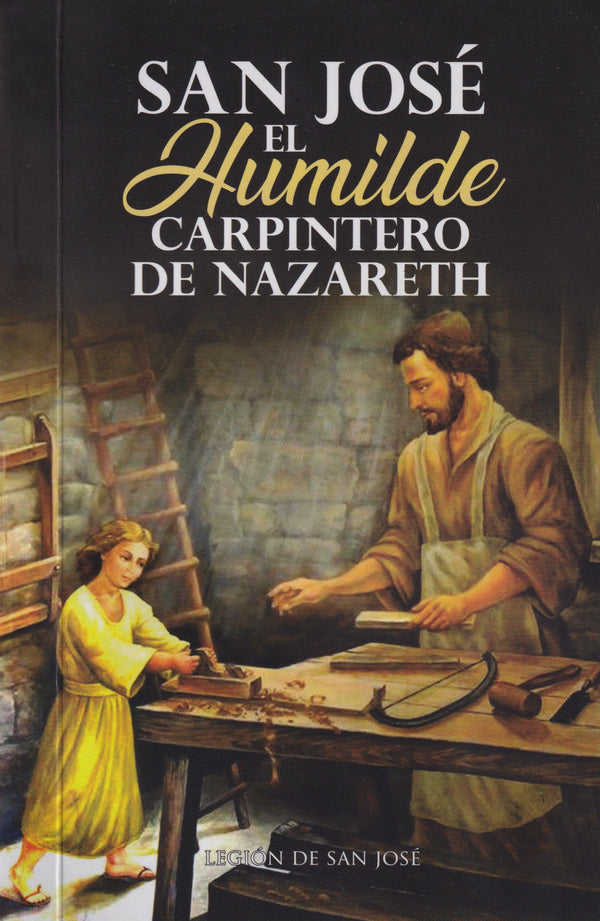 SAN JOSE - EL HUMILDE CARPINTERO DE NAZARET