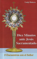 DIEZ MINUTOS ANTE JESUS SACRAMENTADO