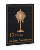 15 MINUTOS CON JESUS SACRAMENTADO