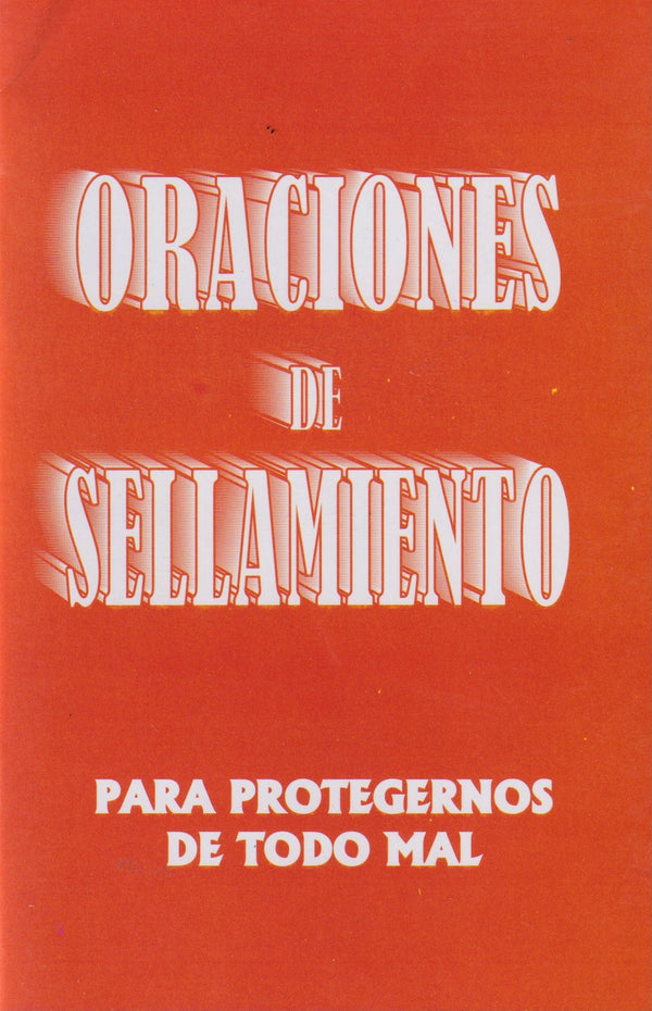 ORACIONES DE SELLAMIENTO PARA PROTEGERNOS DE TODO MAL