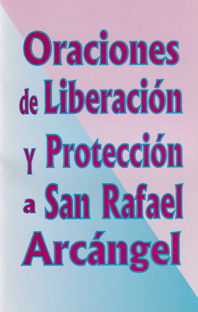 ORACIONES DE LIBERACION Y PROTECCION A SAN RAFAEL ARCANGEL