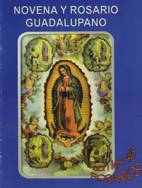 NOVENA Y ROSARIO GUADALUPANO CON LOS 46 ROSARIOS