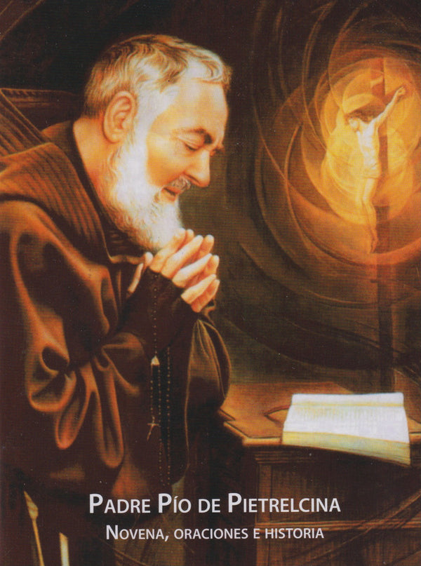 PADRE PIO DE PIETRELCINA - NOVENA, ORACIONES E HISTORIA