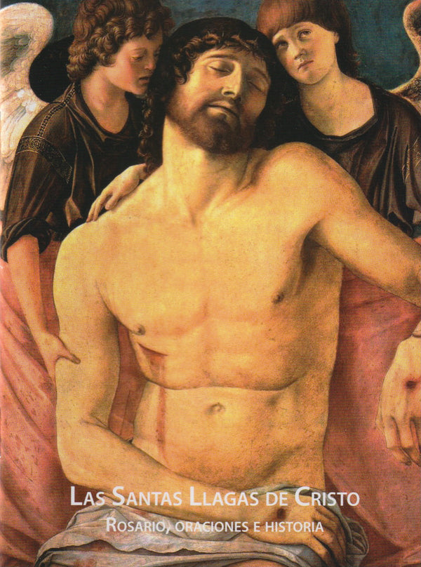 LAS SANTAS LLAGAS DE CRISTO - ROSARIO, ORACIONES E HISTORIA