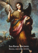 SAN RAFAEL ARCANGEL - NOVENA, ORACIONES E HISTORIA