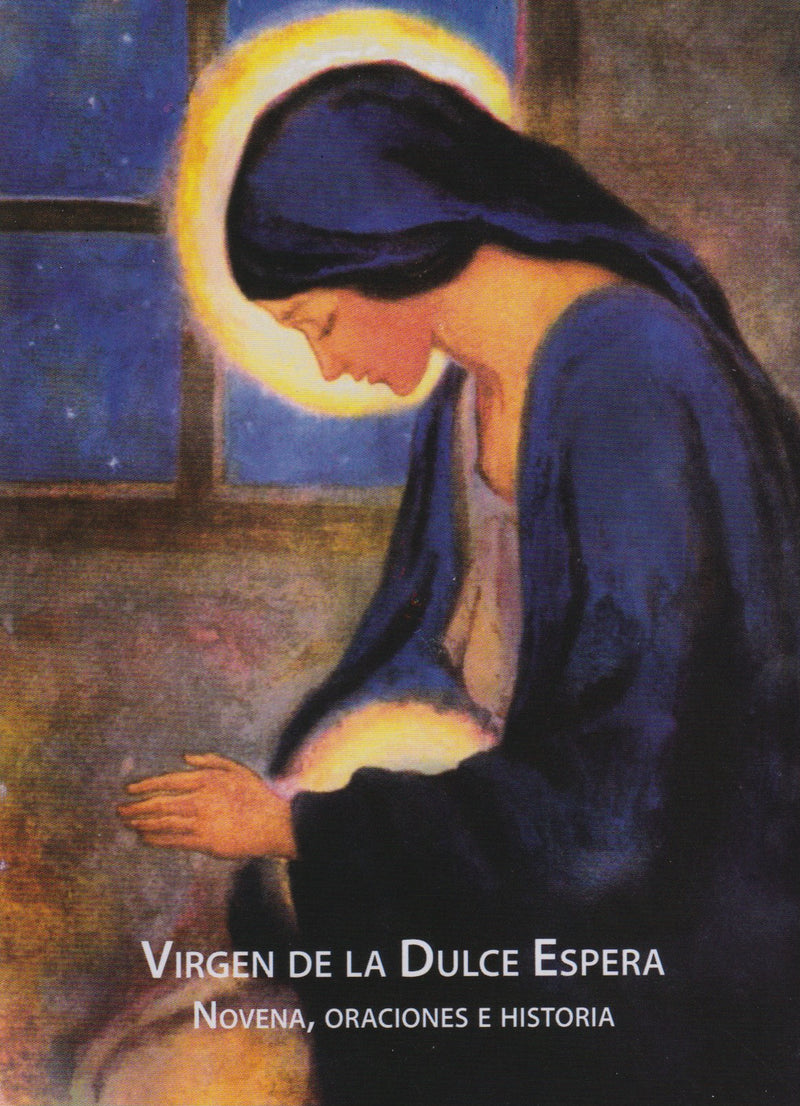 VIRGEN DE LA DULCE ESPERA - NOVENA, ORACIONES E HISTORIA