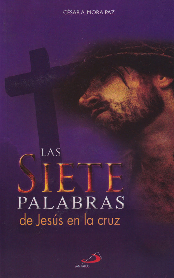 LAS SIETE PALABRAS DE JESUS EN LA CRUZ