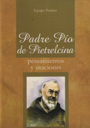 PADRE PIO DE PIETRELCINA - PENSAMIENTOS Y ORACIONES
