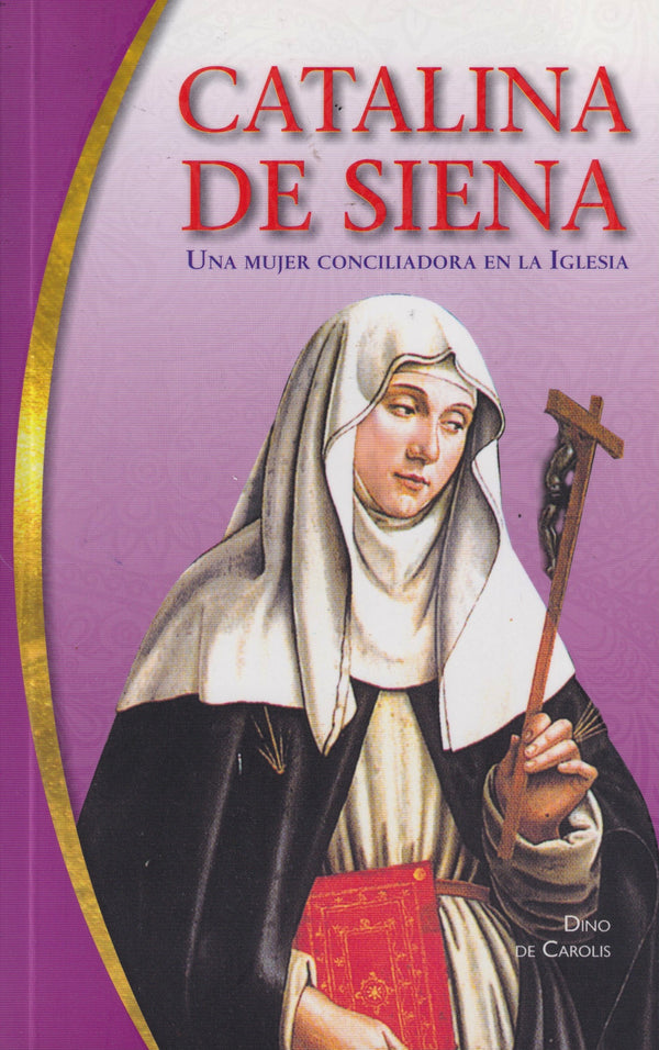 CATALINA DE SIENA - UNA MUJER CONCILIADORA EN LA IGLESIA