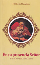 EN TU PRESENCIA SEÑOR - GUIAS PARA LA HORA SANTA