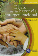 EL RIO DE LA HERENCIA INTERGENERACIONAL - SANANDO LA HOSTORIA PERSONAL Y FAMILIAR