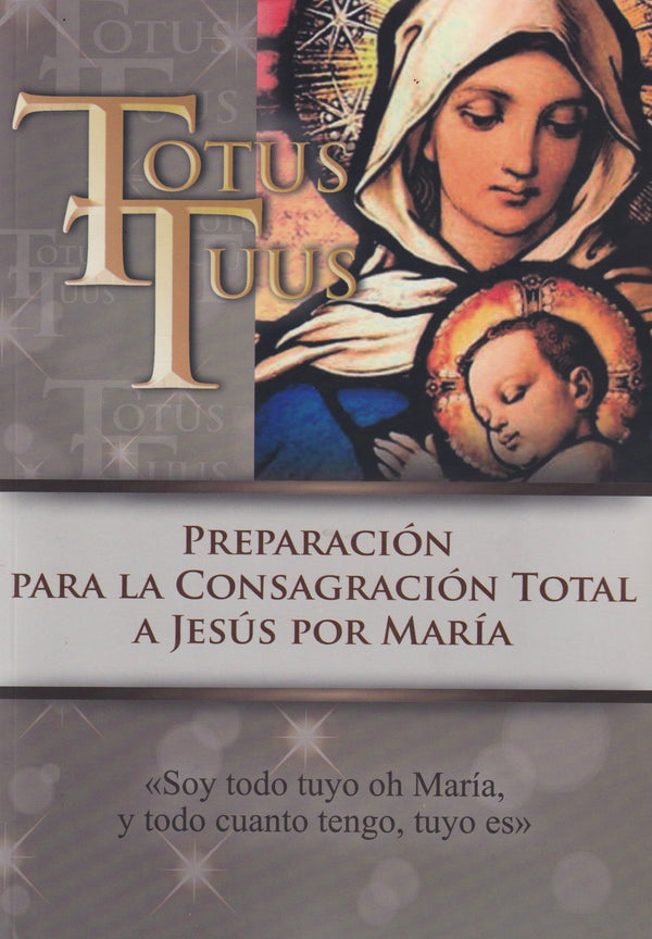 TOTUS TUUS - PREPARACION PARA LA CONSAGRACION TOTAL A JESUS POR MARIA