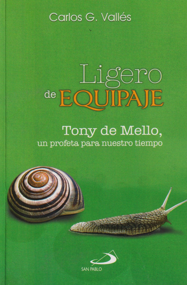 LIGERO DE EQUIPAJE - TONY DE MELLO, UN PROFETA DE NUESTRO TIEMPO