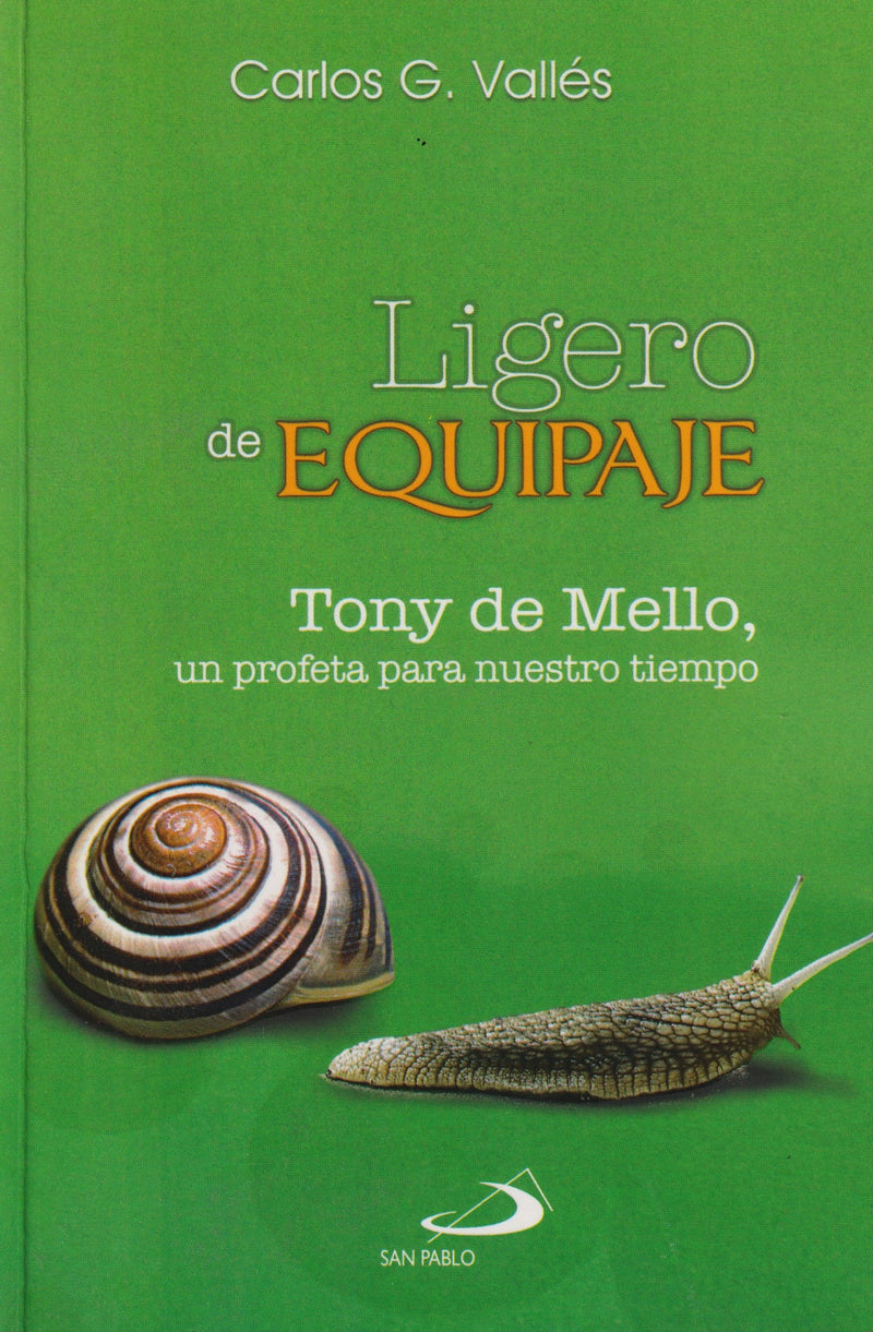 LIGERO DE EQUIPAJE - TONY DE MELLO, UN PROFETA DE NUESTRO TIEMPO