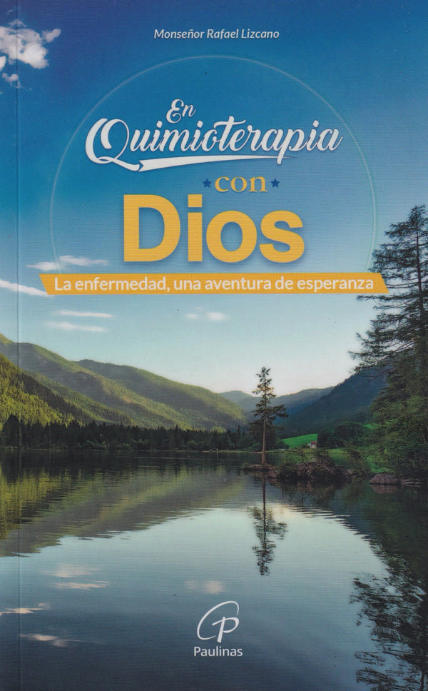 EN QUIMIOTERAPIA CON DIOS - LA ENFERMEDAD, UNA AVENTURA DE ESPERANZA