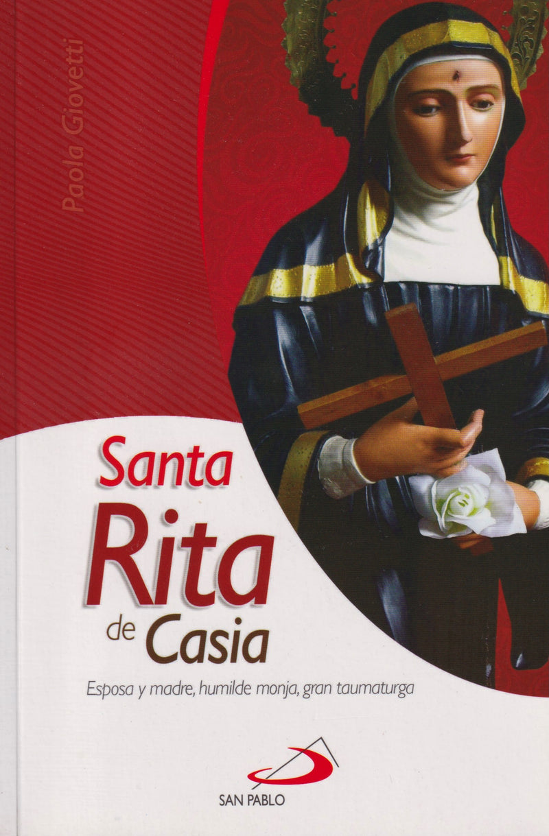 SANTA RITA DE CASIA - ESPOSA Y MADRE, HUMILDE MONJA, GRAN TAUMATURGA