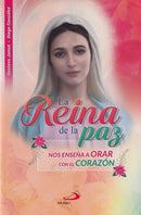 LA REINA DE PAZ NOS ENSEÑA ORAR CON EL CORAZON