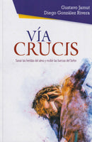 VIA CRUCIS SANAR LAS HERIDAS DEL ALMA Y RECIBIR LAS FUERZAS DEL SEÑOR