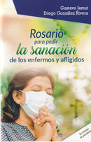 ROSARIO PARA PEDIR POR LA SANACION DE LOS ENFERMOS Y AFLIGIDOS