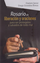 ROSARIO DE LIBERACION Y ORACIONES PARA SER PROTEGIDOS Y SALVADOS DE TODO MAL