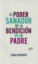 EL PODER SANADOR DE LA BENDICION DE UN PADRE