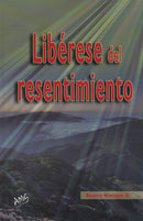 LIBERESE DEL RESENTIMIENTO