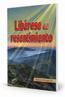 LIBERESE DEL RESENTIMIENTO