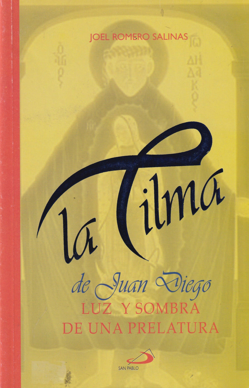 LA TILMA DE JUAN DIEGO - LUZ Y SOMBRA DE UNA PRELATURA