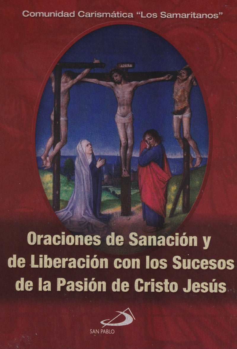 ORACIONES DE SANACIÓN Y LIBERACIÓN CON LOS SUCESOS DE LA PASION DE CRISTO JESUS