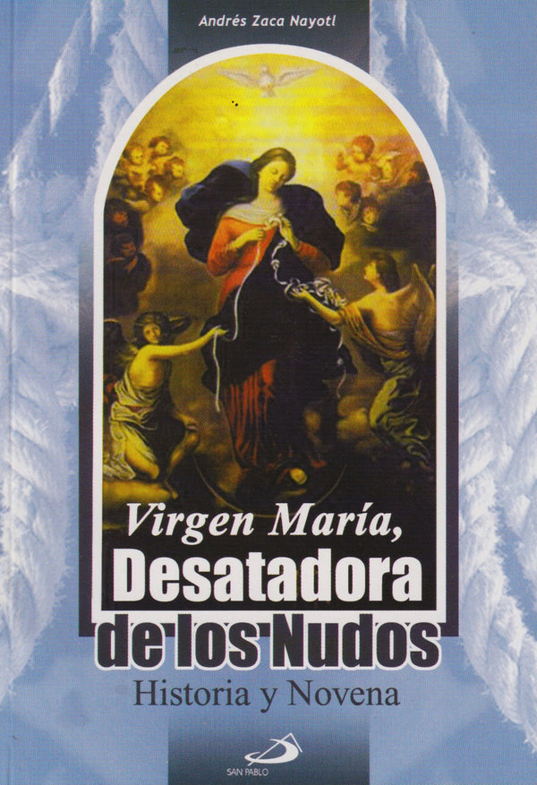 VIRGEN MARIA DESATADORA DE NUDOS - HISTORIA Y NOVENA