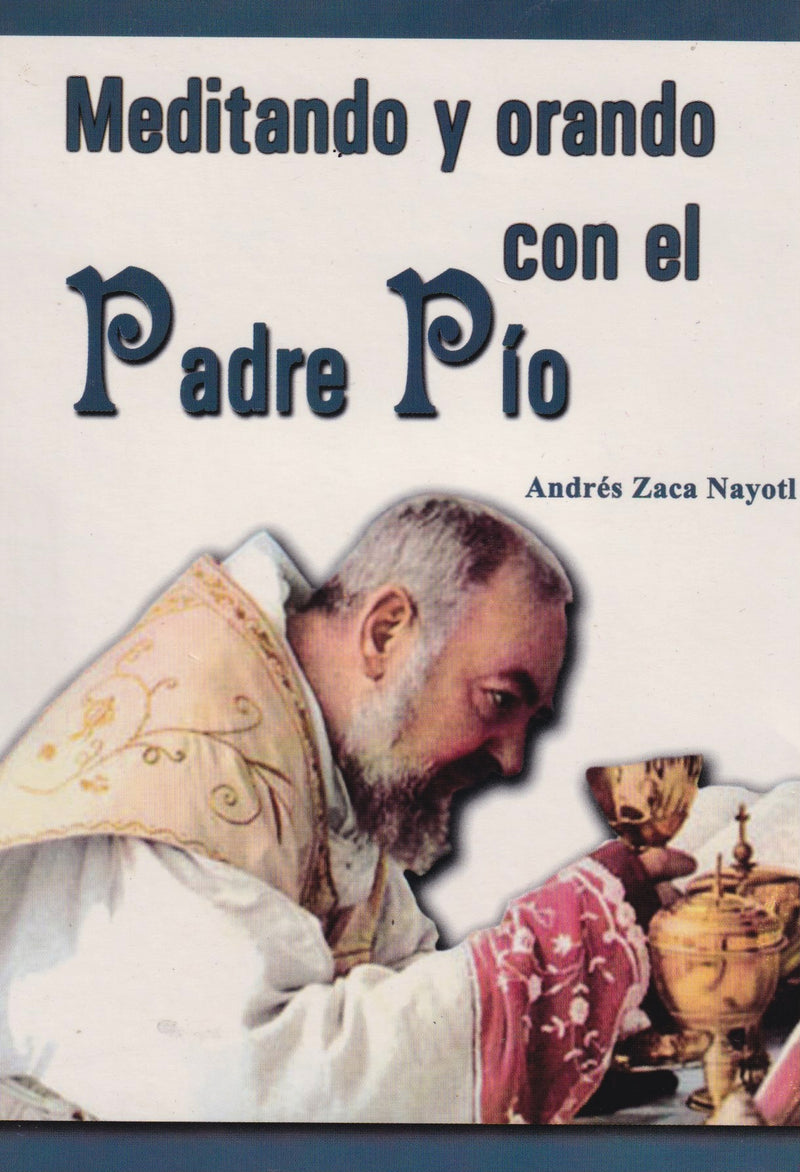 MEDITANDO Y ORANDO CON EL PADRE PIO