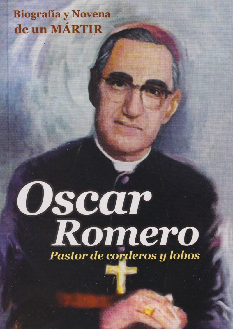 BIOGRAFIA Y NOVENA DE UN MARTIR - OSCAR ROMERO