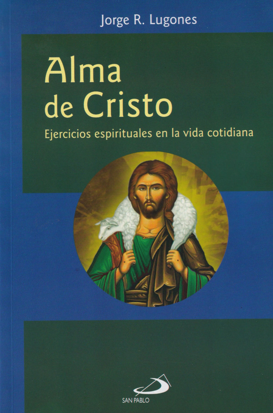 ALMA DE CRISTO - EJERCICIOS ESPIRITUALES EN LA VIDA COTIDIANA
