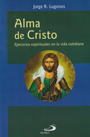 ALMA DE CRISTO - EJERCICIOS ESPIRITUALES EN LA VIDA COTIDIANA