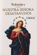 MI DEVOCION A NUESTRA SEÑORA DESATANUDOS