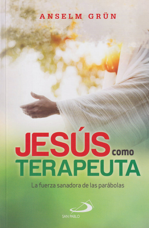 JESUS COMO TERAPEUTA - LA FUERZA SANADORA DE LAS PARABOLAS