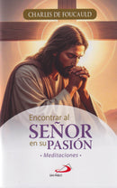 ENCONTRAR AL SEÑOR EN SU PASION