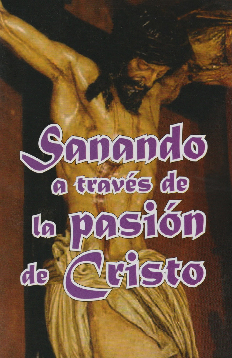 SANANDO A TRAVES DE LA PASION DE CRISTO