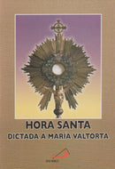 HORA SANTA DICTADA A MARIA VALTORTA