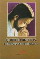 QUINCE MINUTOS CON JESUS SACRAMENTADO