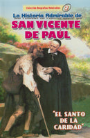 LA HISTORIA ADMIRABLE DE SAN VICENTE DE PAUL - EL SANTO DE LA CARIDAD