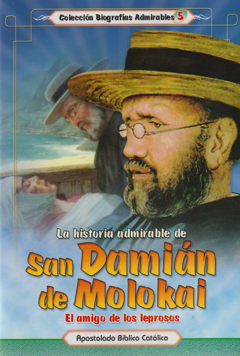 LA HISTORIA ADMIRABLE DE SAN DAMIAN DE MOLOKAI - EL AMIGO DE LOS LEPROSOS