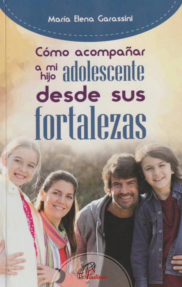 COMO ACOMPAÑAR A MI HIJO ADOLESCENTE DESDE SUS FORTALEZAS